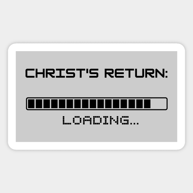 Christ's return loading (with a progress bar almost full) black text Magnet by Selah Shop